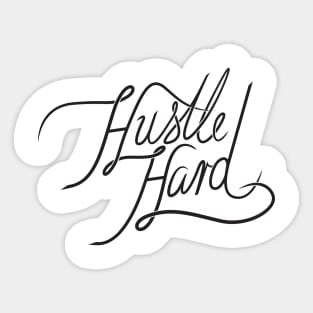 Hustle Hard Sticker